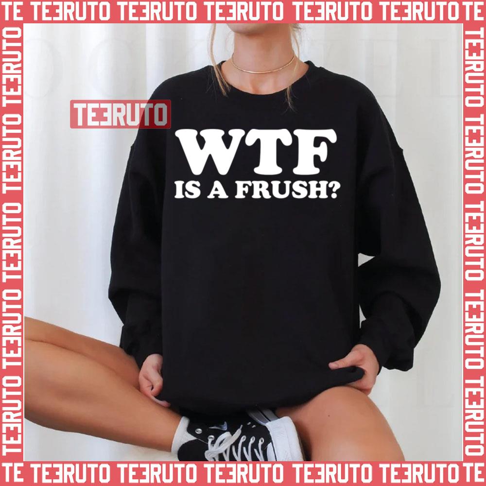 Wtf Is A Frush White Art Revenge Of The Nerds Unisex Sweatshirt