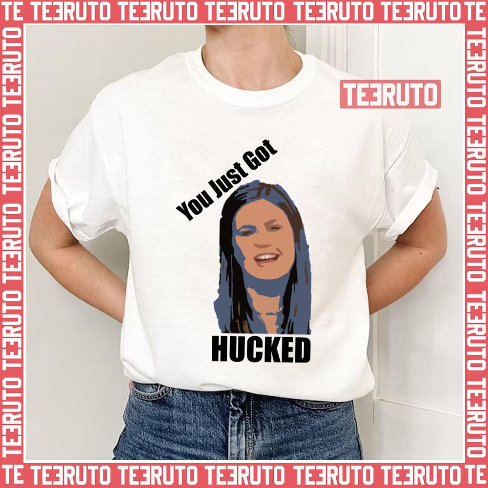 You Just Got Hucked Sarah Huckabee Sanders Unisex T-Shirt