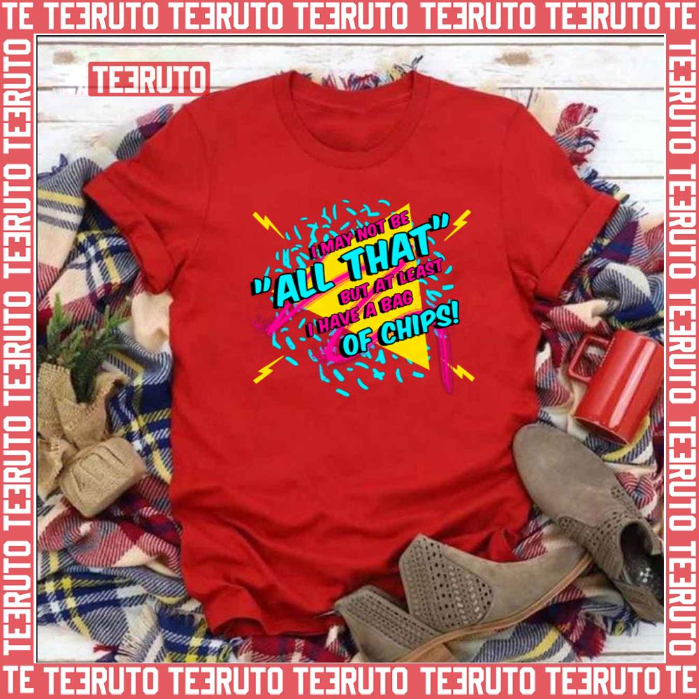 And A Bag Of Chips All That Unisex T-Shirt