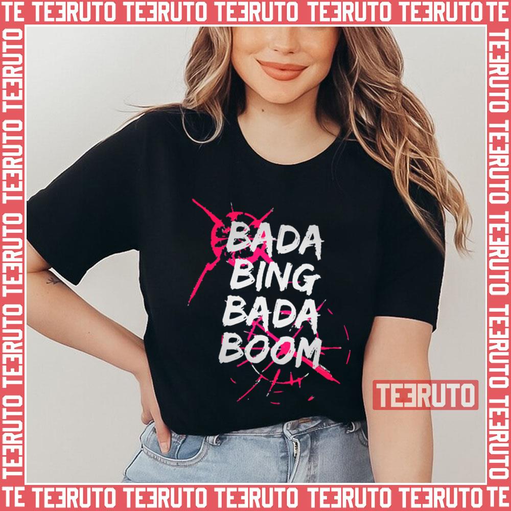 Bada Bing Bada Boom Unisex T-Shirt