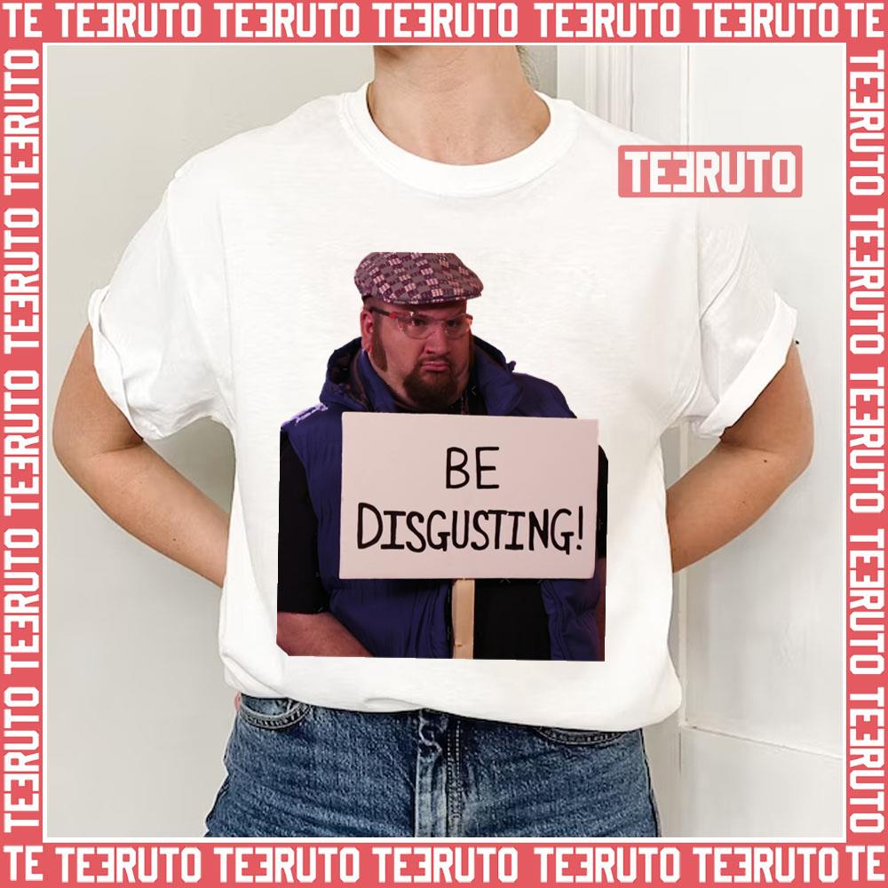 Be Disgusting  Gustavo Rocque Unisex T-Shirt