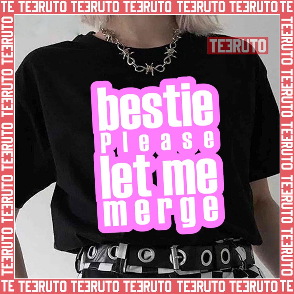 Bestie Please Let Me Merge Pink Unisex T-Shirt