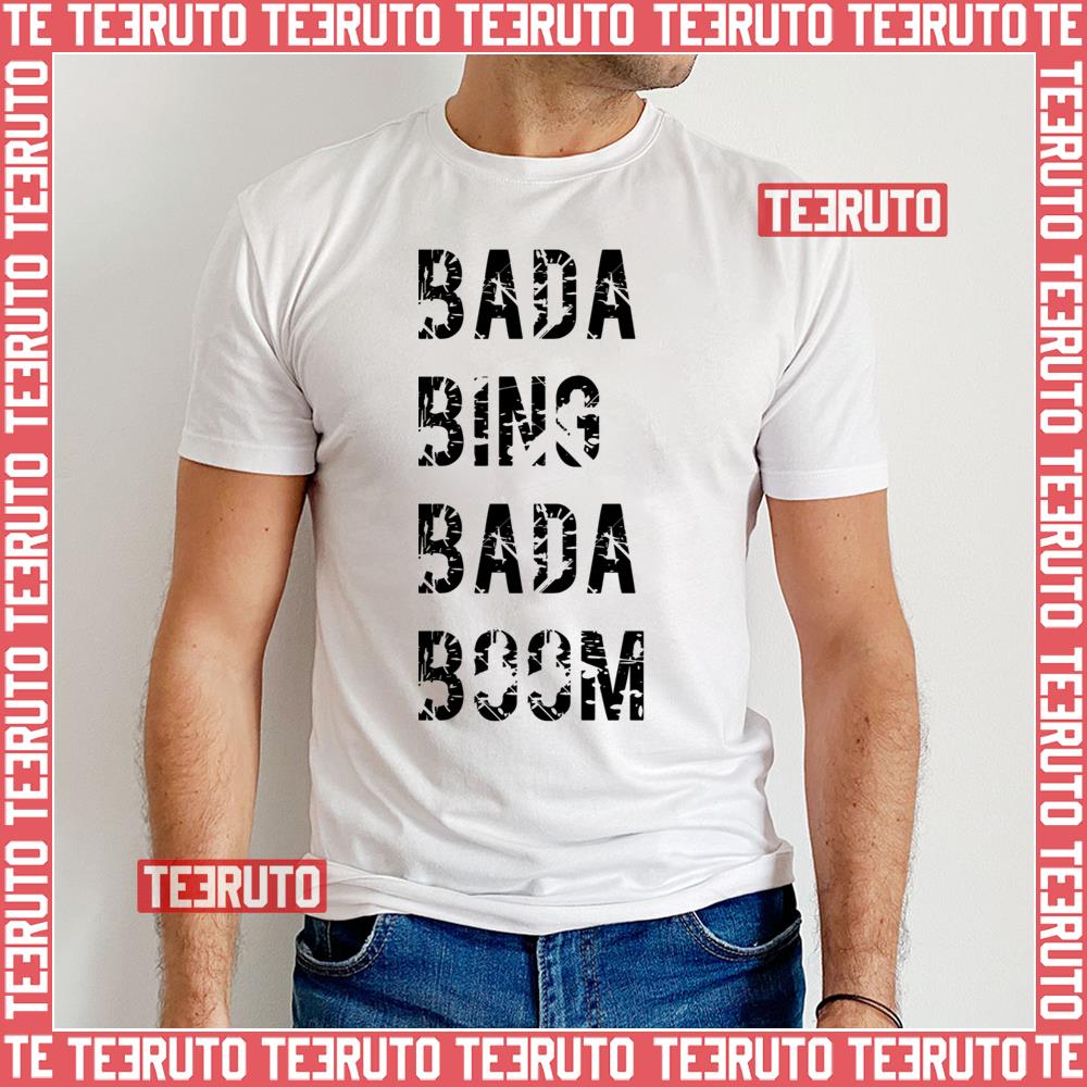 Black Text Bada Bing Bada Boom Unisex T-Shirt