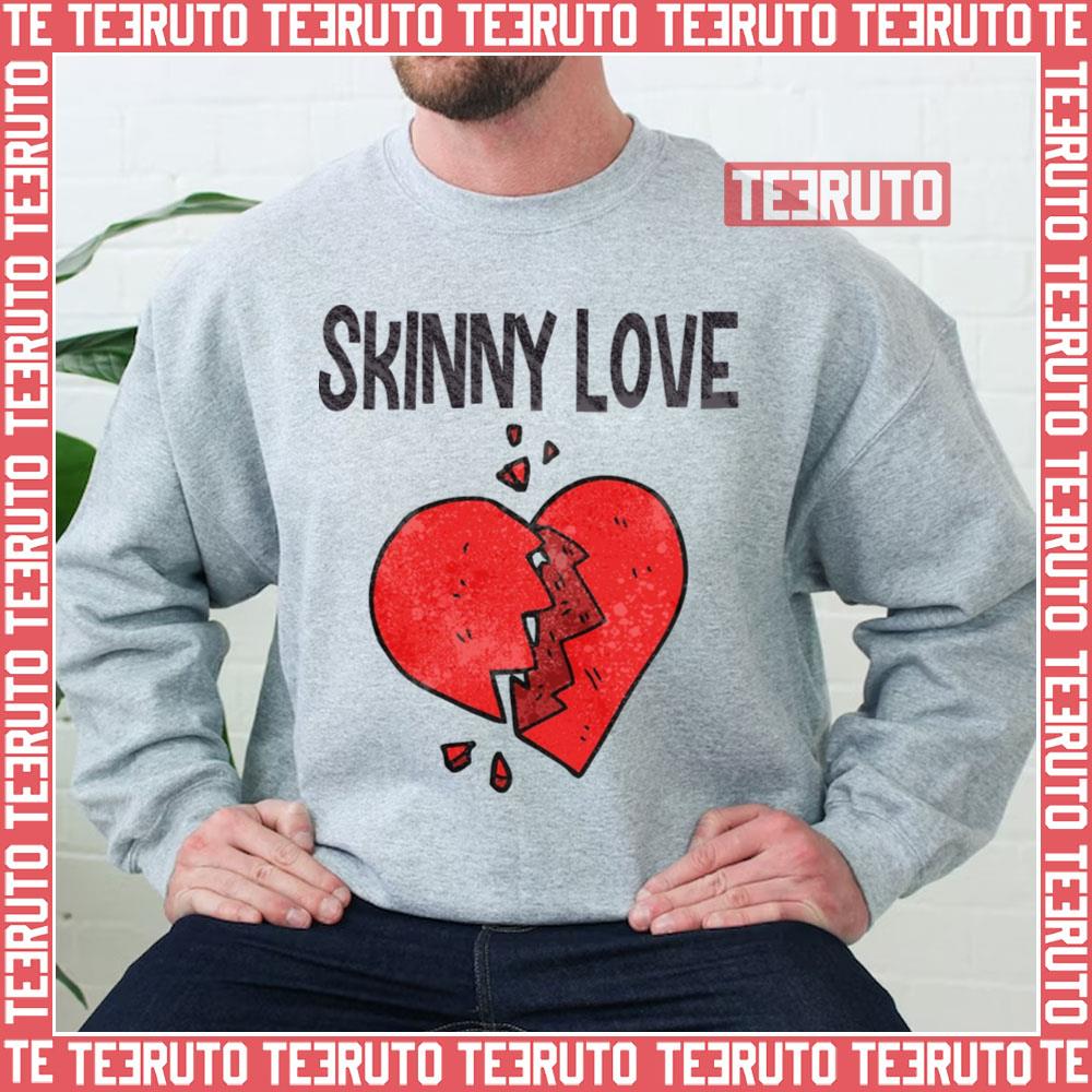 Bon Iver Skinny Love Broken Heart Unisex Sweatshirt