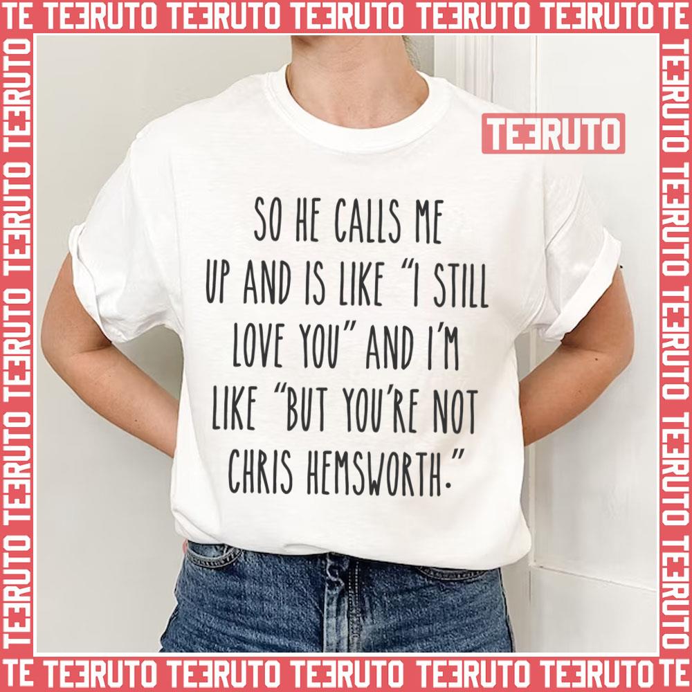 But You’re Not Chris Hemsworth Light Version Fitted Unisex T-Shirt