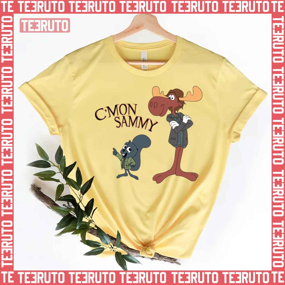 C’mon Sammy Rocky And Bullwinkle Unisex T-Shirt