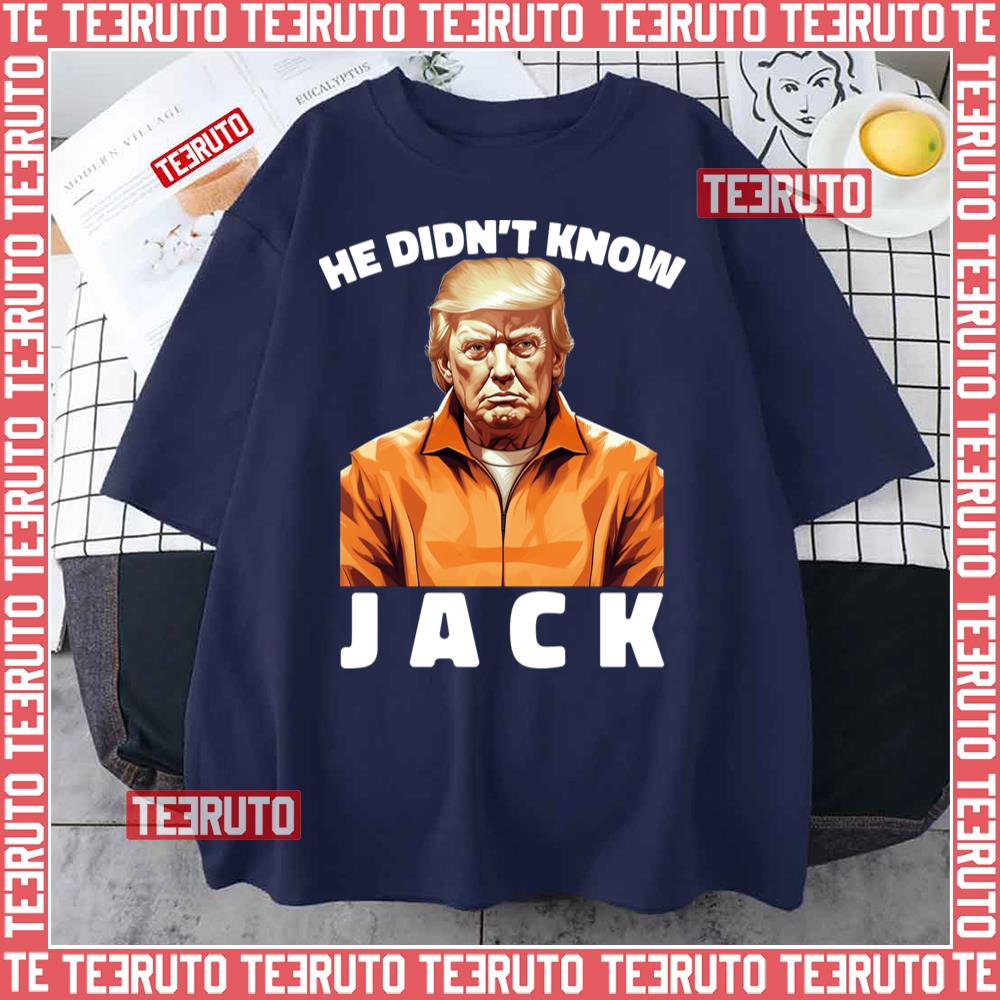 Karma Is Jack Smith Donald Trump He Didn’t Know Jack Unisex T-Shirt