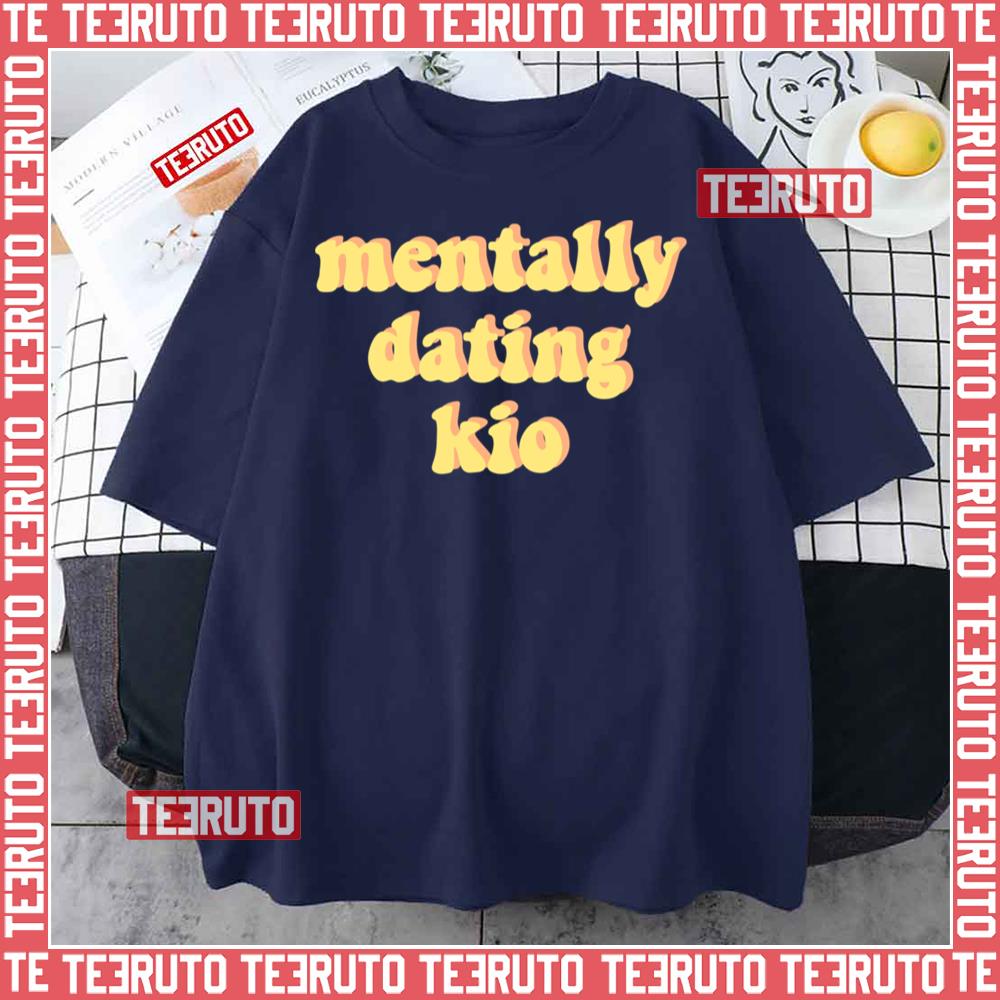 Mentally Dating Kio Unisex T-Shirt