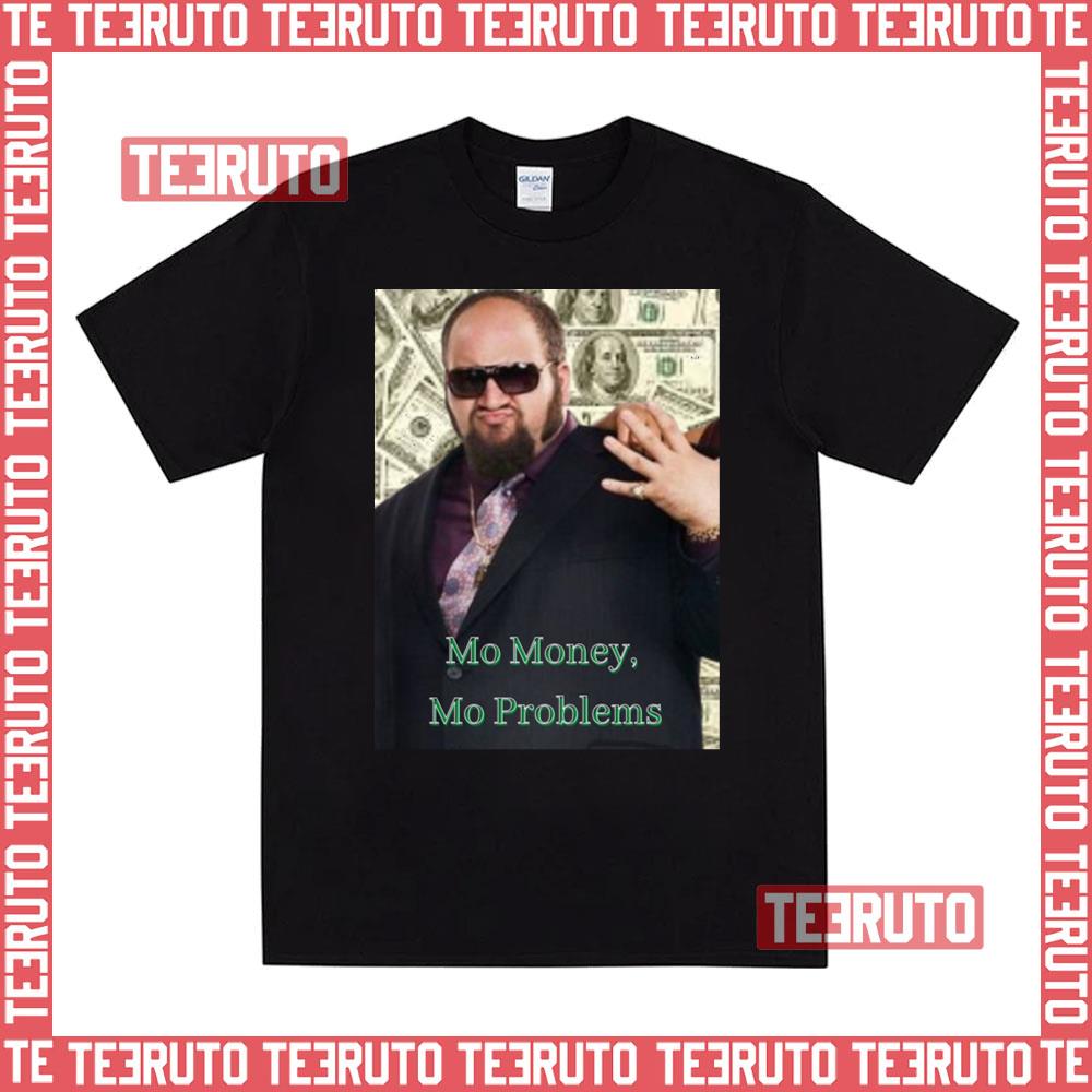 Mo Money Mo Problems Gustavo Rocque Unisex T-Shirt
