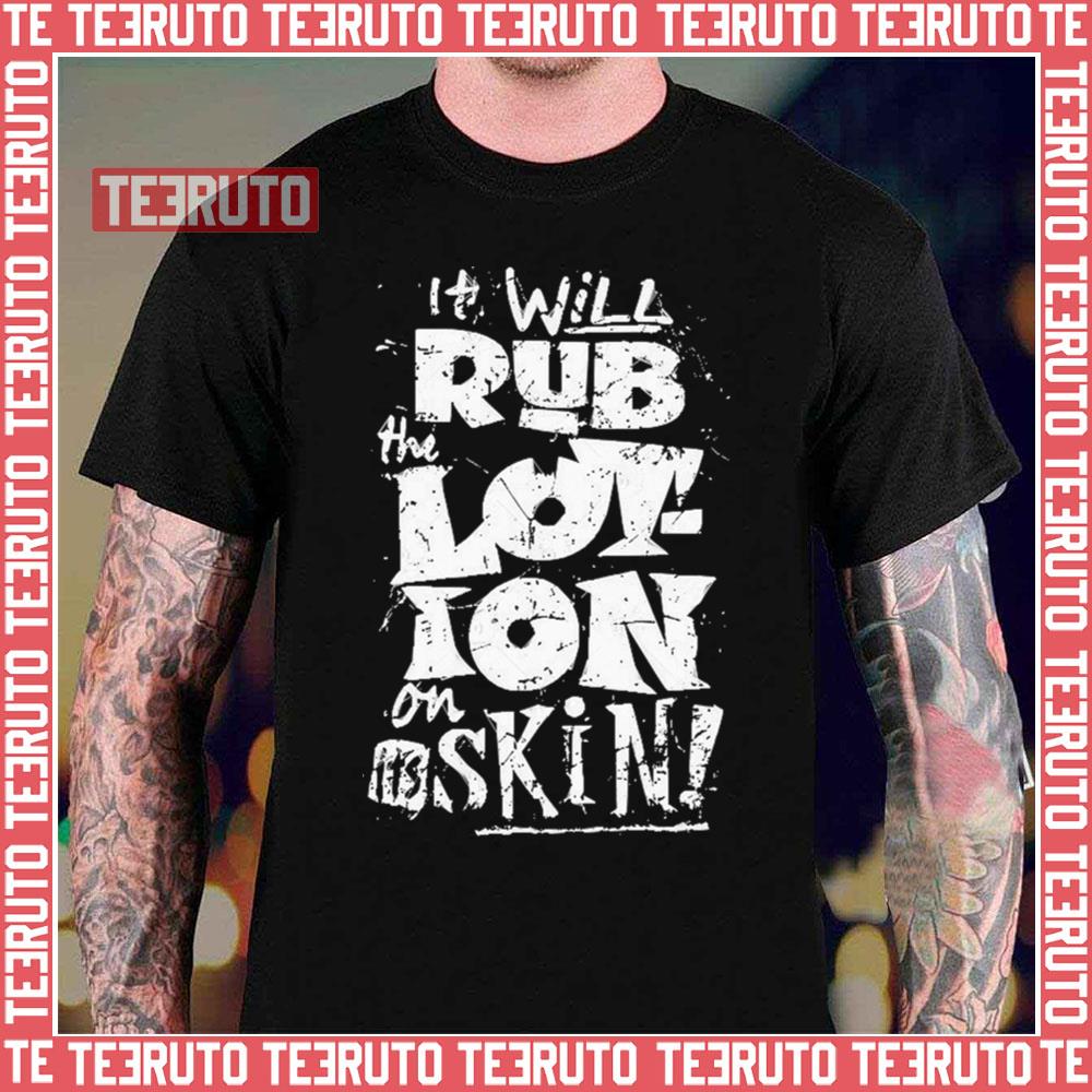 Moisturise Daily Joe Dirt Unisex T-Shirt