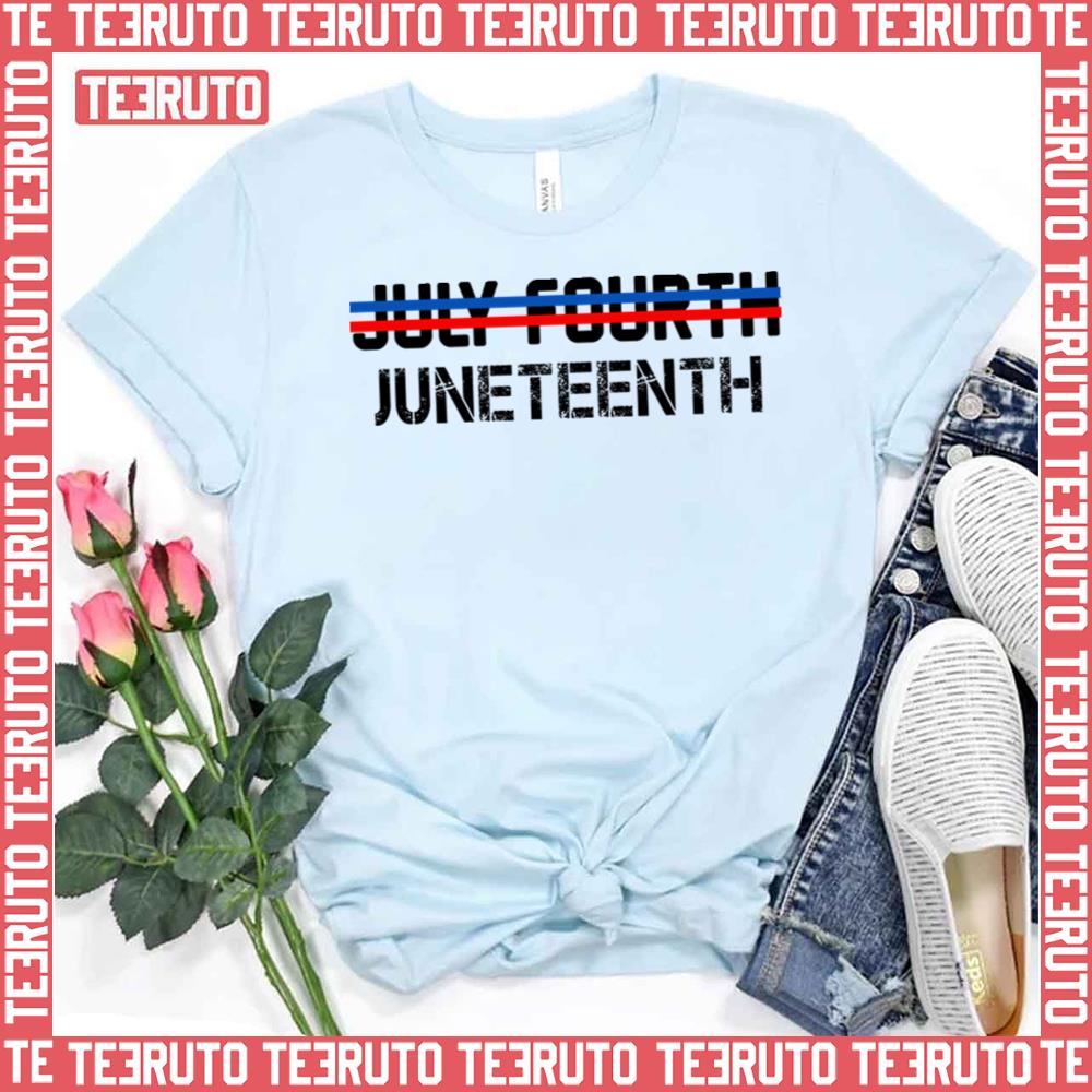 Not July Fourth Juneteenth Unisex T-Shirt