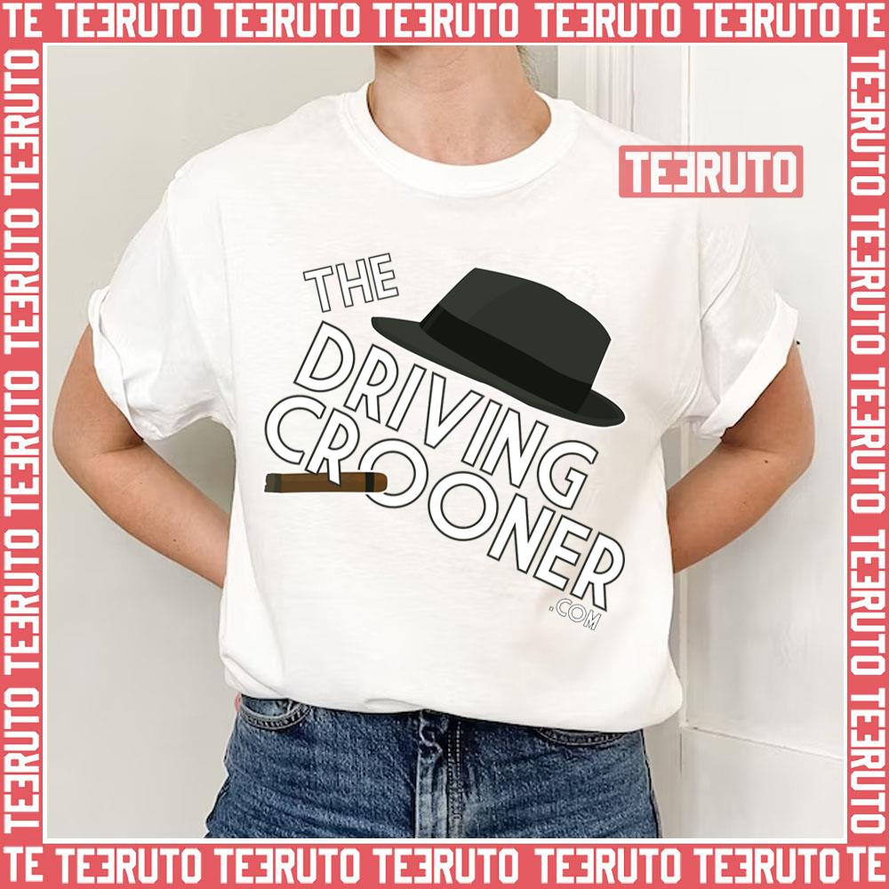 Not Today The Driving Crooner Unisex T-Shirt