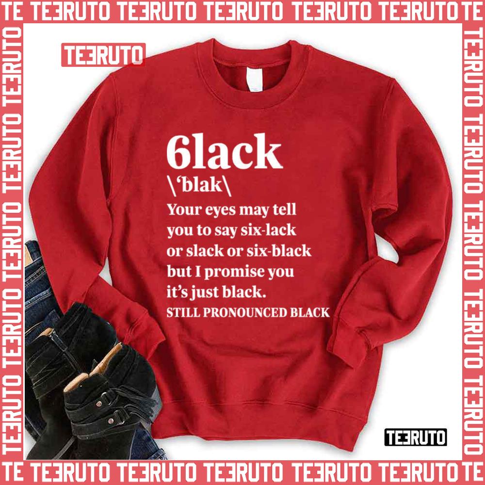Still Pronounced 3lack 6lack Unisex Sweatshirt