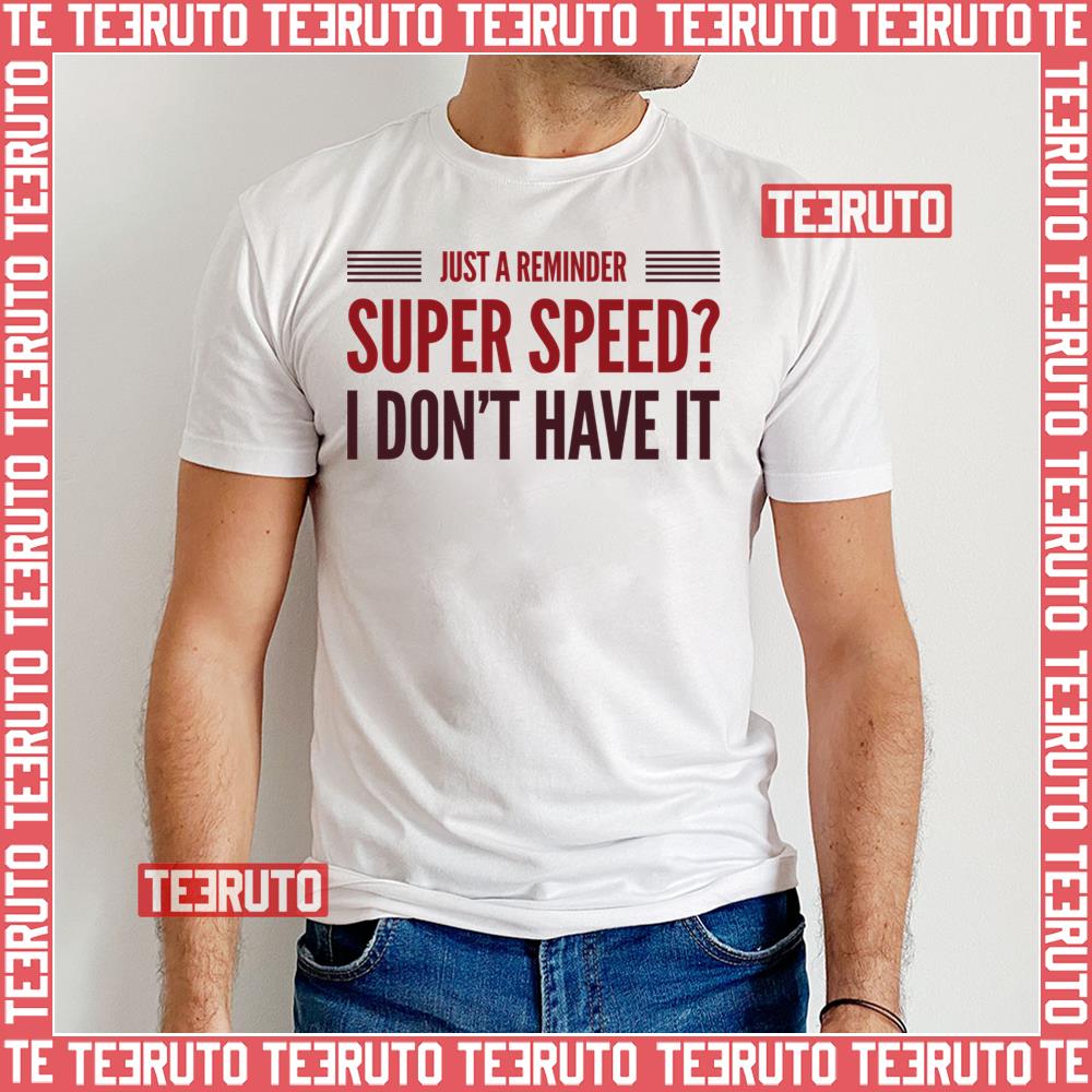 Super Speed I Don’t Have It Legends Of Tomorrow Unisex T-Shirt