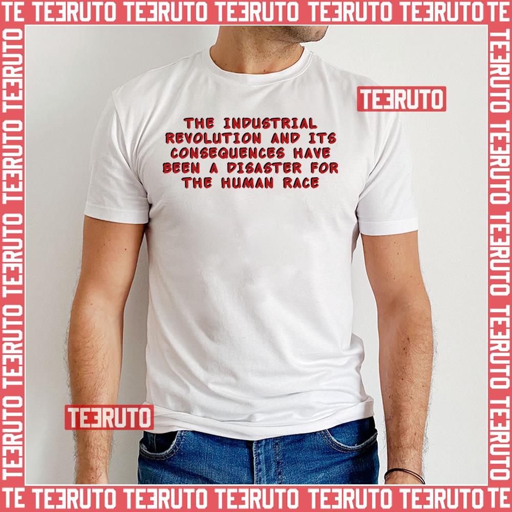 The Industrial Revolution And Its Consequences Unisex T-Shirt