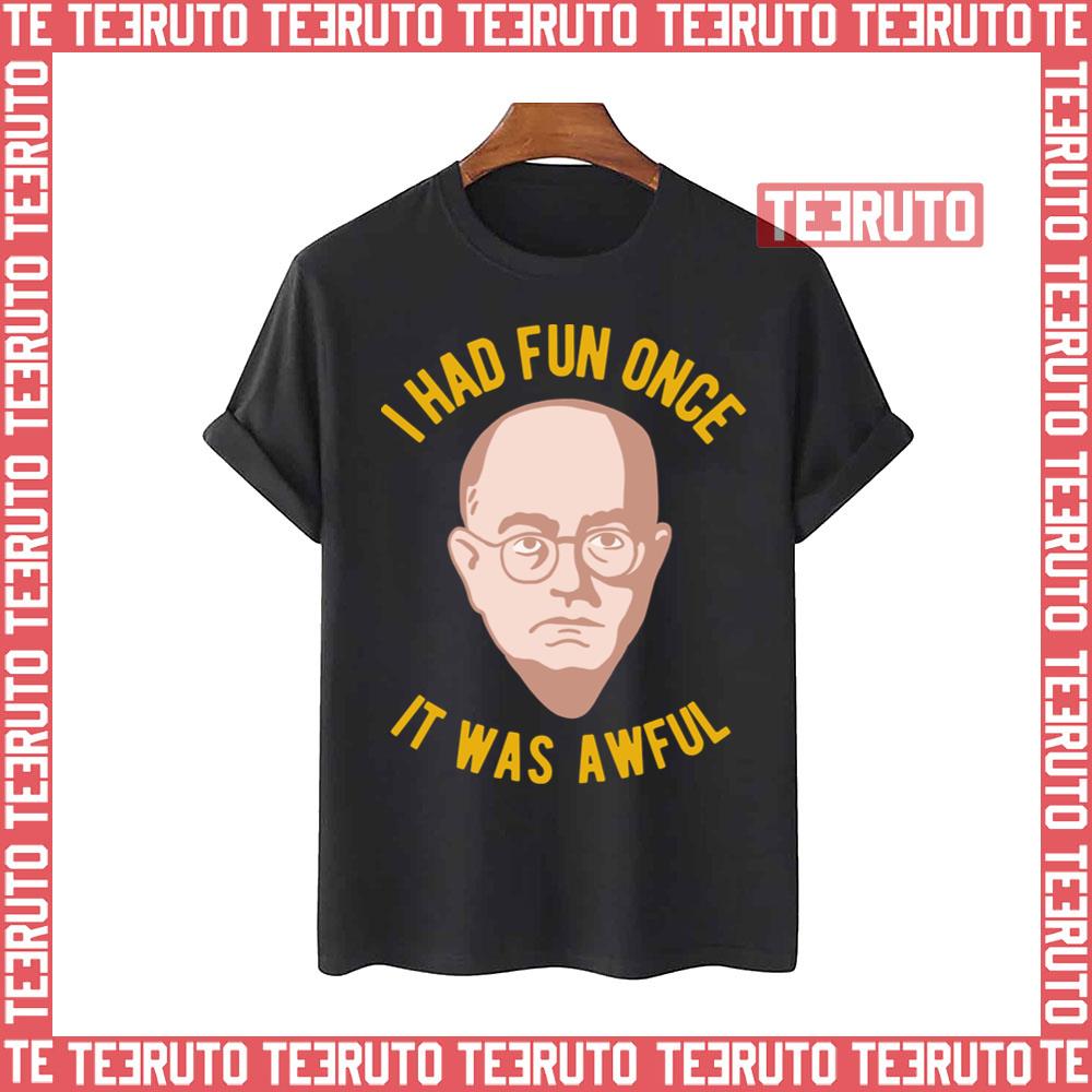 Theodor Adorno Philosophy Meme I Had Fun Once It Was Awful Unisex T-Shirt