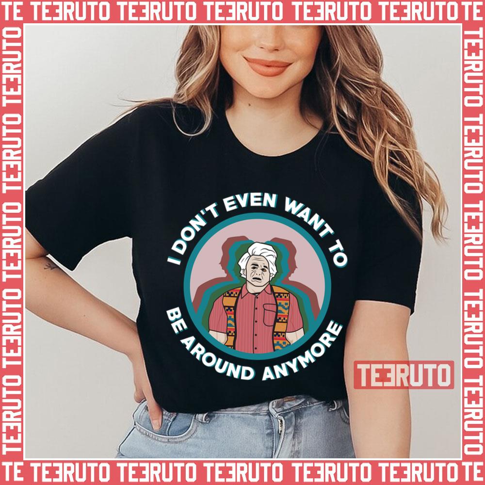 Want To Be Around I Think You Should Leave Unisex T-Shirt