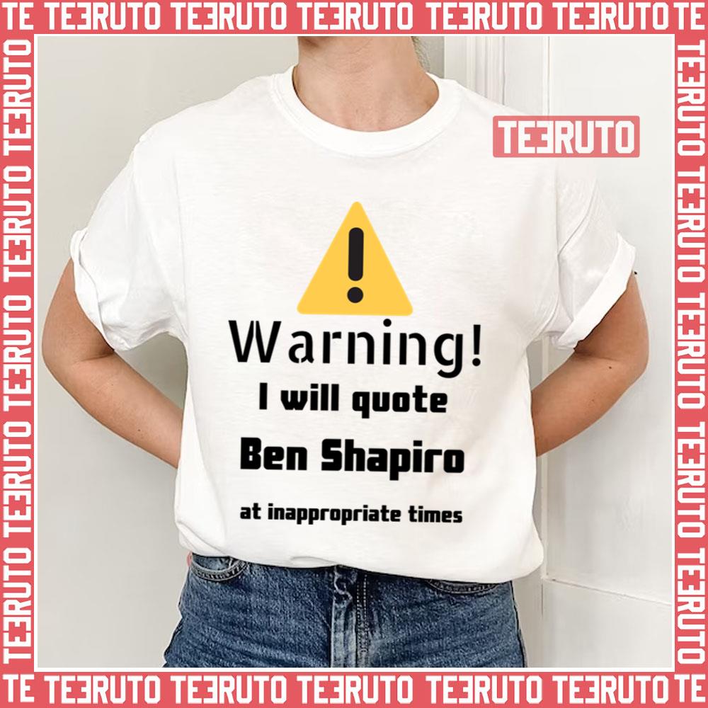 Warning I Will Quote Ben Shapiro Unisex T-Shirt