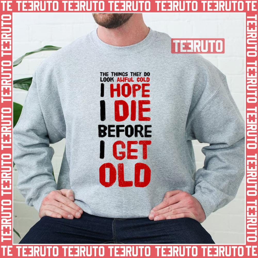 Well I Hope I Die Before I Get Old Pete Townshend Unisex Sweatshirt