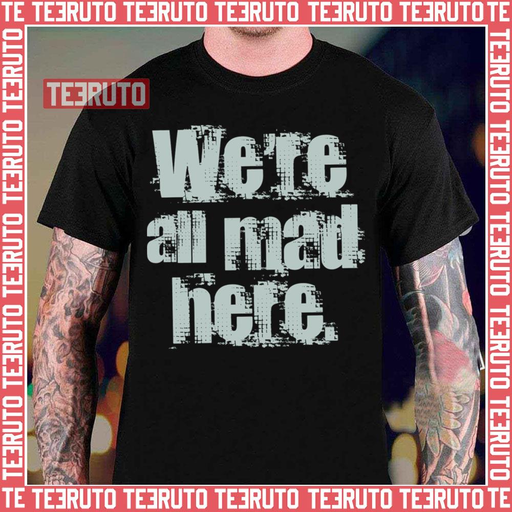 We’re All Mad Here Far Cry Unisex T-Shirt