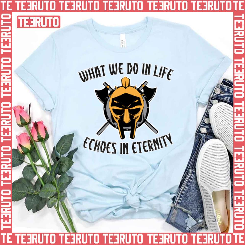 What We Do In Life Echoes In Eternity Gladiator Movie Unisex T-Shirt