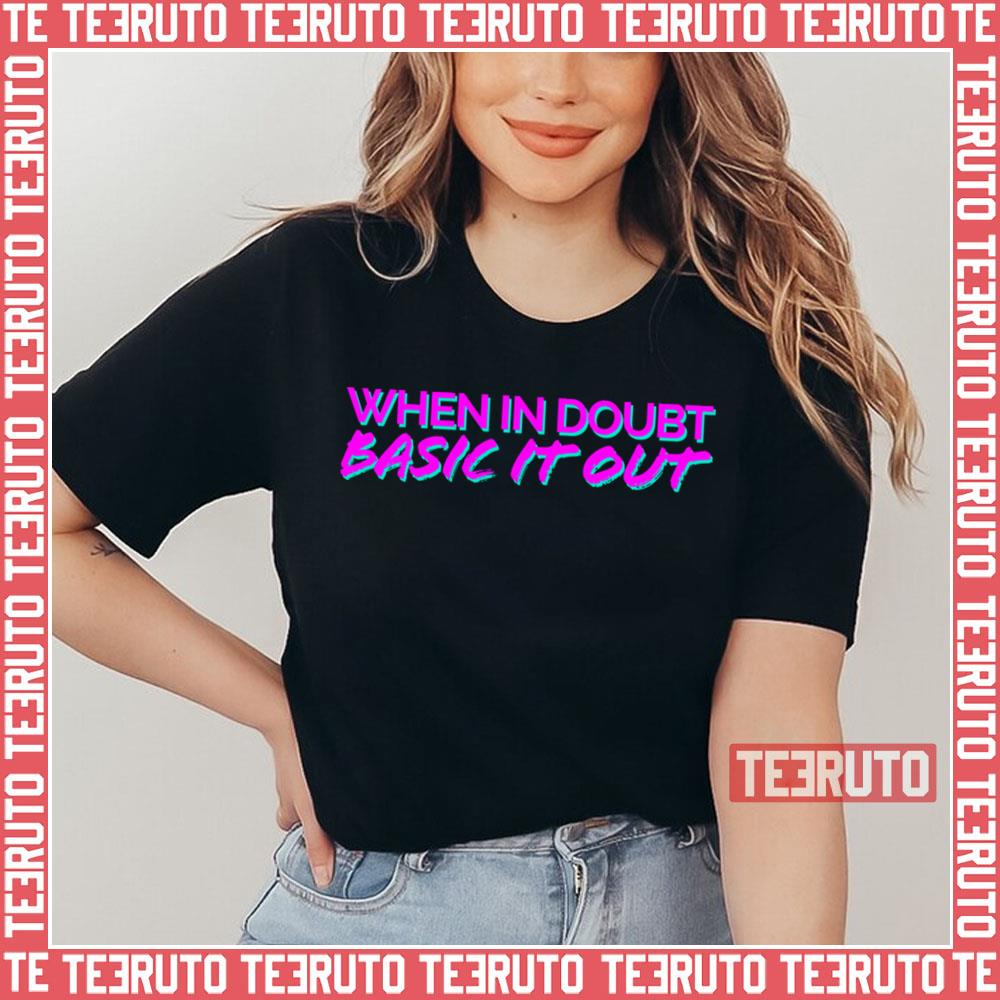 When In Doubt Basic It Out Pinkteal Unisex T-Shirt