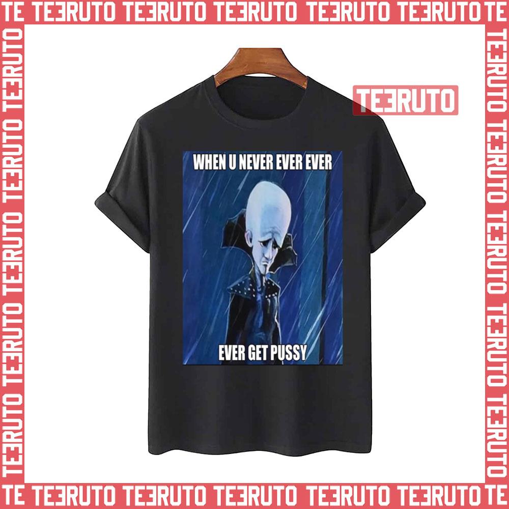 When You Never Ever Megamind Unisex T-Shirt