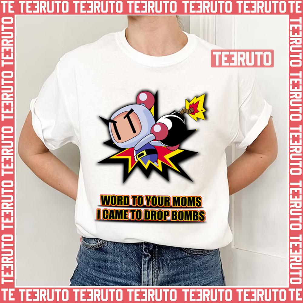 Word To Your Moms Came To Drop Bombs Unisex T-Shirt