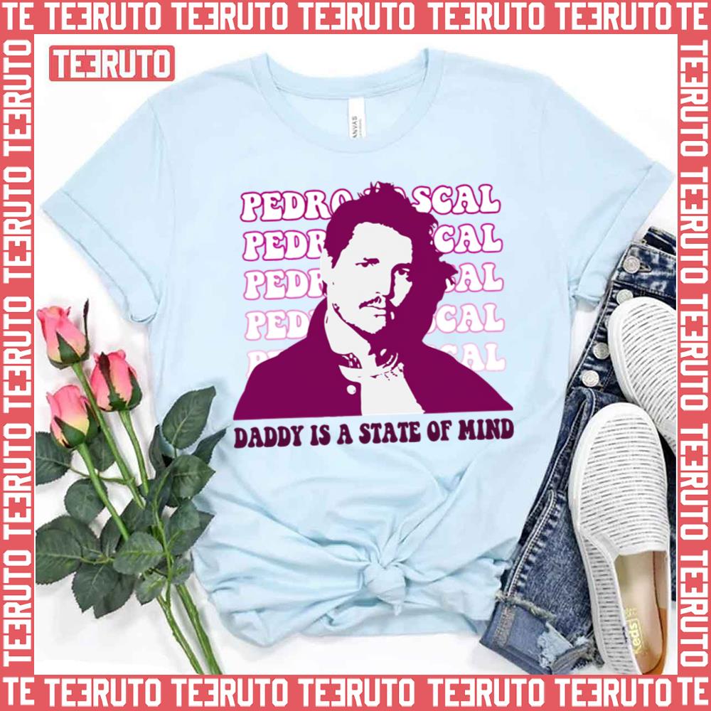 Actor Pedro Pascal Daddy Is A State Of Mind Unisex T-Shirt