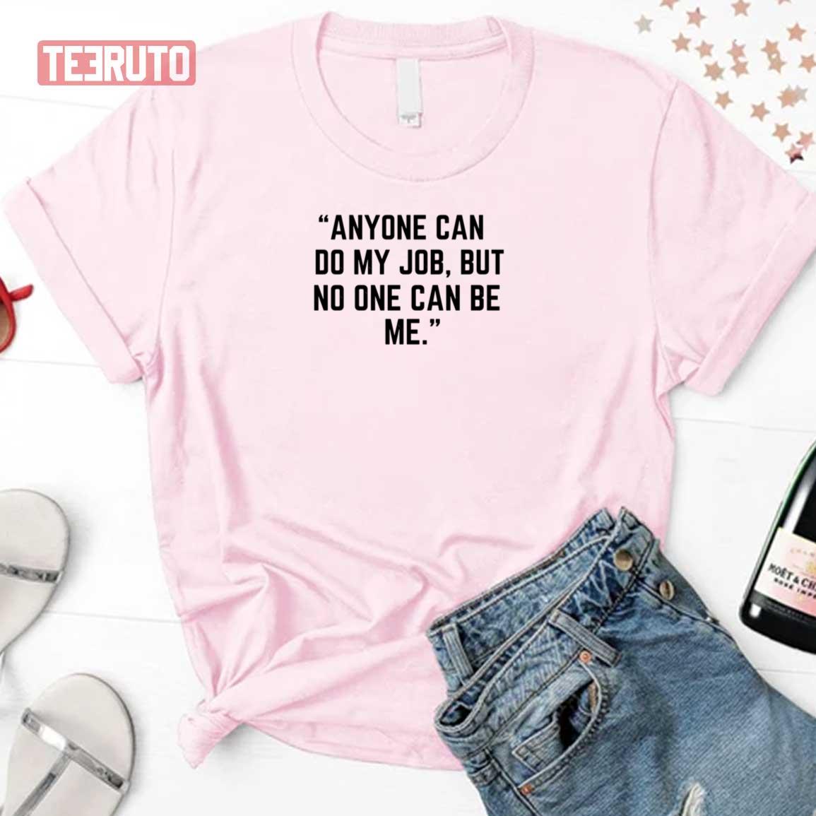 Anyone Can Do My Job Suits Tv Series Unisex T-Shirt