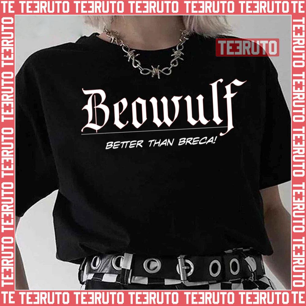 Better Than Breca Beowulf Unisex T-Shirt