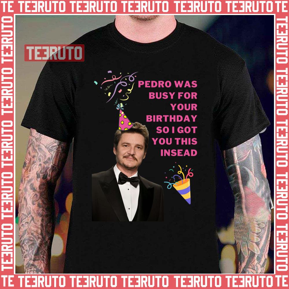 Birthday Greeting Pedro Pascal Unisex T-Shirt