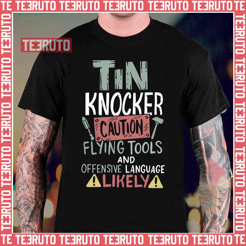 Caution Tin Knocker Sheet Metal Worker Unisex T-Shirt