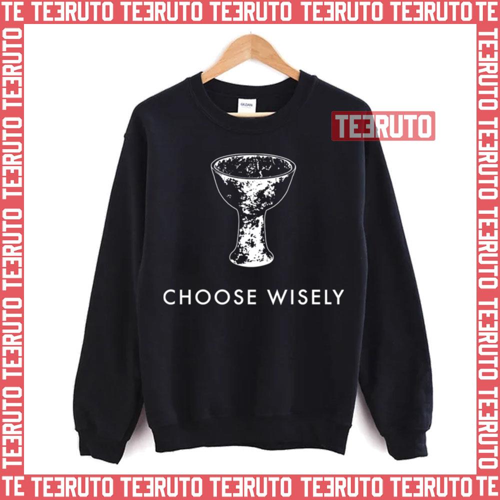 Choose Wisely Indiana Jones & The Last Crusade Unisex Sweatshirt