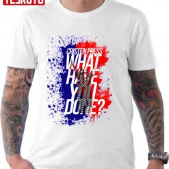 Christen Press What Have You Done Unisex T-Shirt