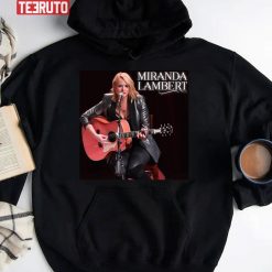 Miranda Lambert Song Unisex Hoodie
