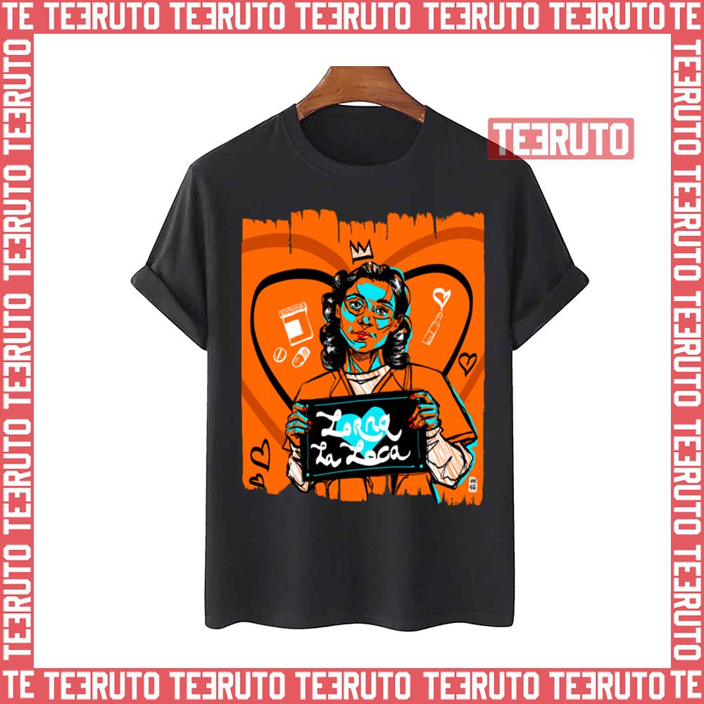 Oitnb Lorna La Loca Orange Is The New Black Unisex T-Shirt