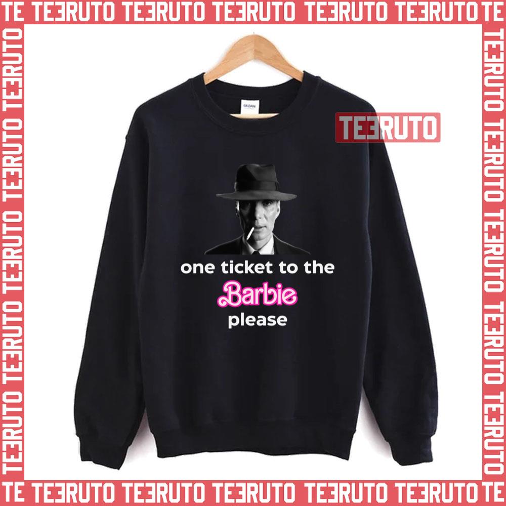 One Ticket To The Barbie Please Cillian Murphy Oppenheimer Unisex Sweatshirt