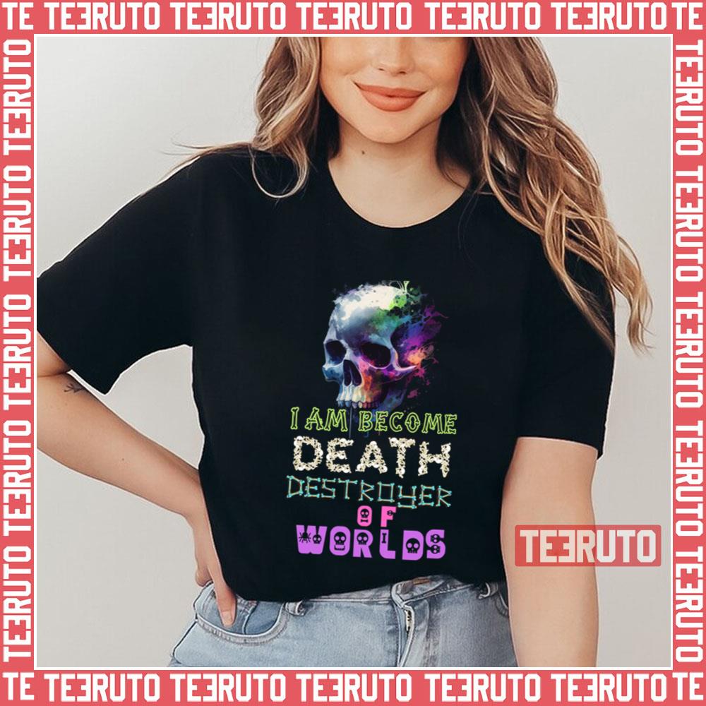 Oppenheimer I Am Become Death Destroyer Of Warlds Unisex T-Shirt
