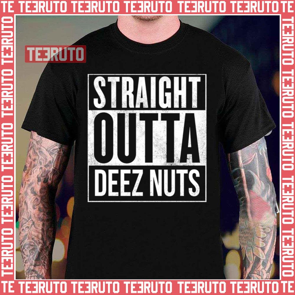 Straight Outta Deez Nuts Unisex T-Shirt