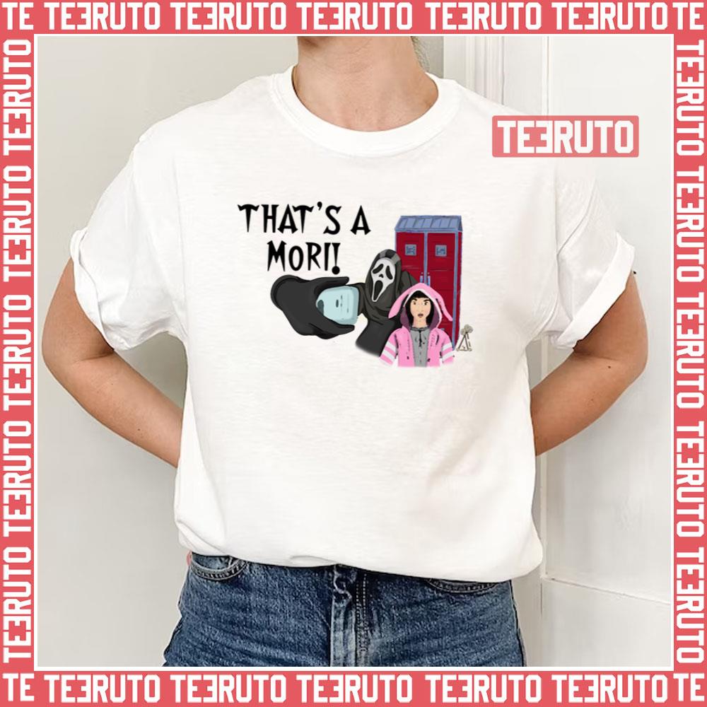 That’s A Mori Ghostie Dbd Dead By Daylight Unisex T-Shirt