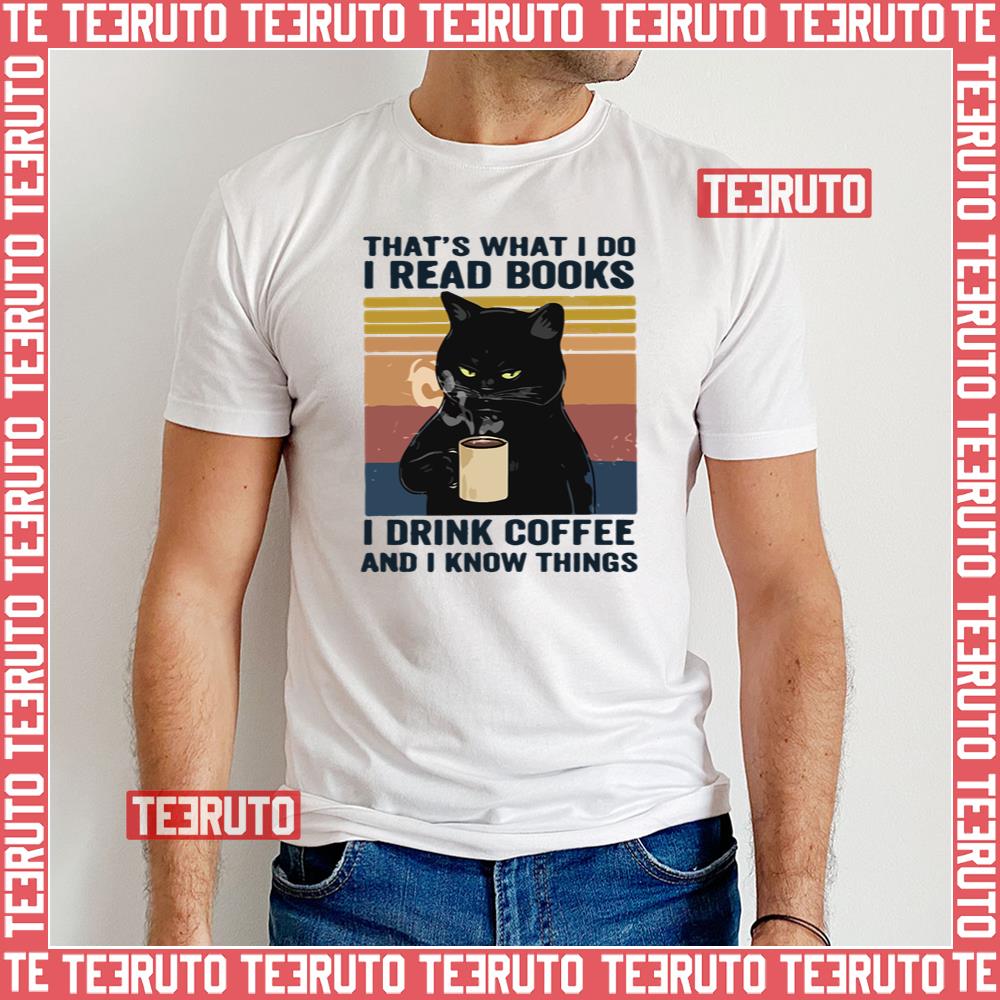 That’s What I Do I Read Books I Drink Coffee Unisex T-Shirt