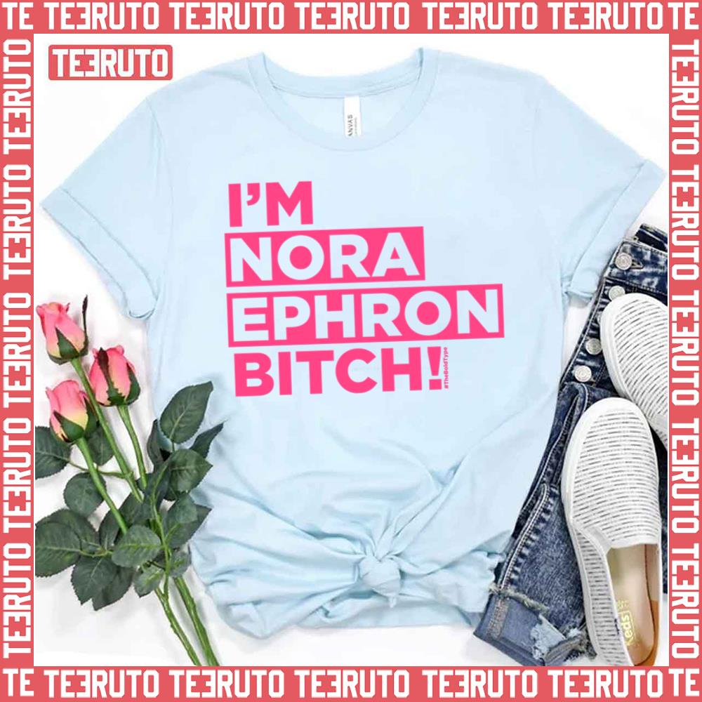 The Bold Type I’m Nora Ephron Bitch Unisex T-Shirt