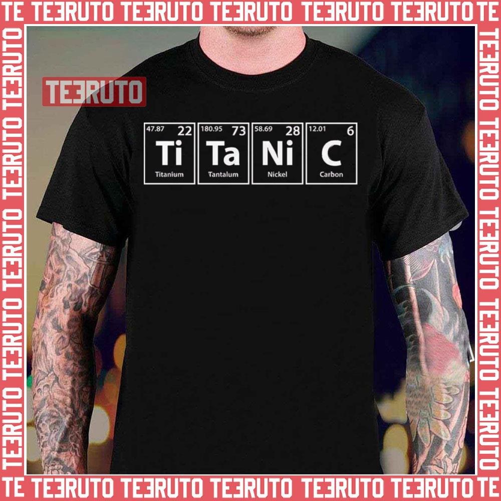 Ti Ta Ni C Periodic Elements Spelling Titanic Unisex T-Shirt