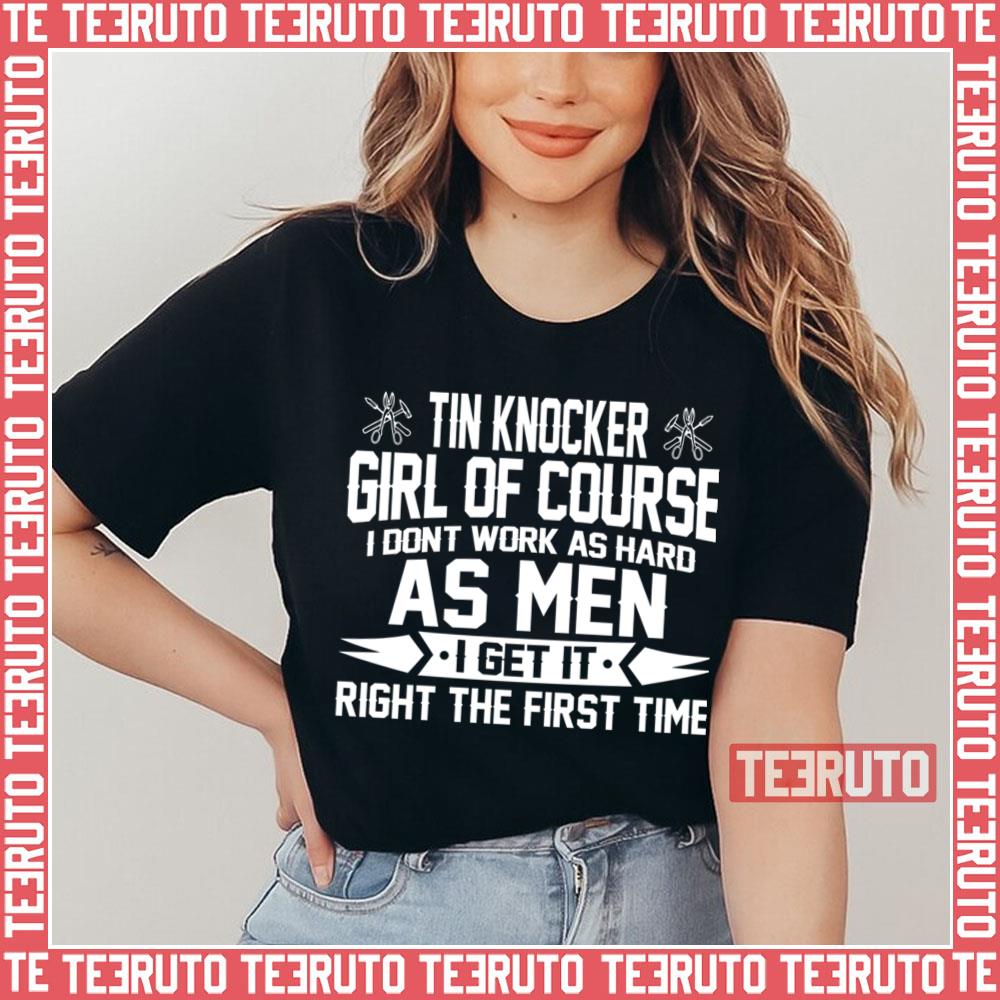 Tin Knocker Girl Of Course As Men Unisex T-Shirt