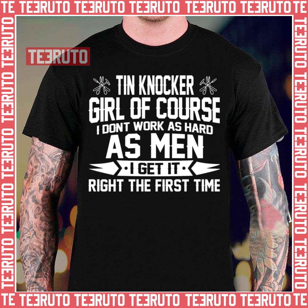 Tin Knocker Girl Of Course As Men Unisex T-Shirt