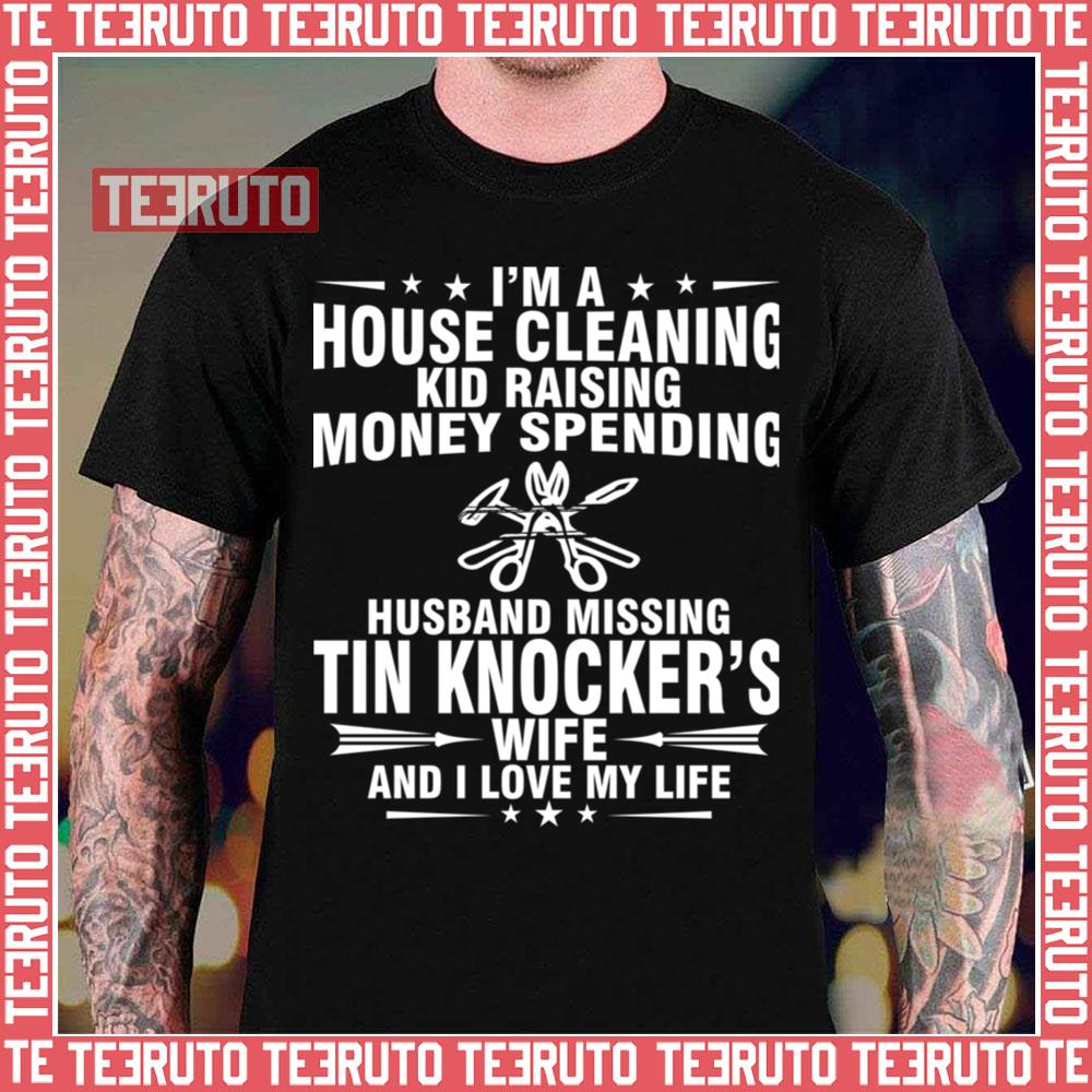 Tin Knocker Wife And I Love My Life Unisex T-Shirt