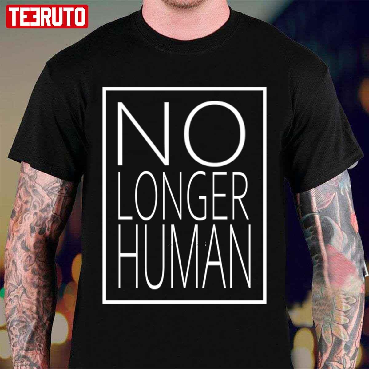 White Text No Longer Human Unisex T-Shirt