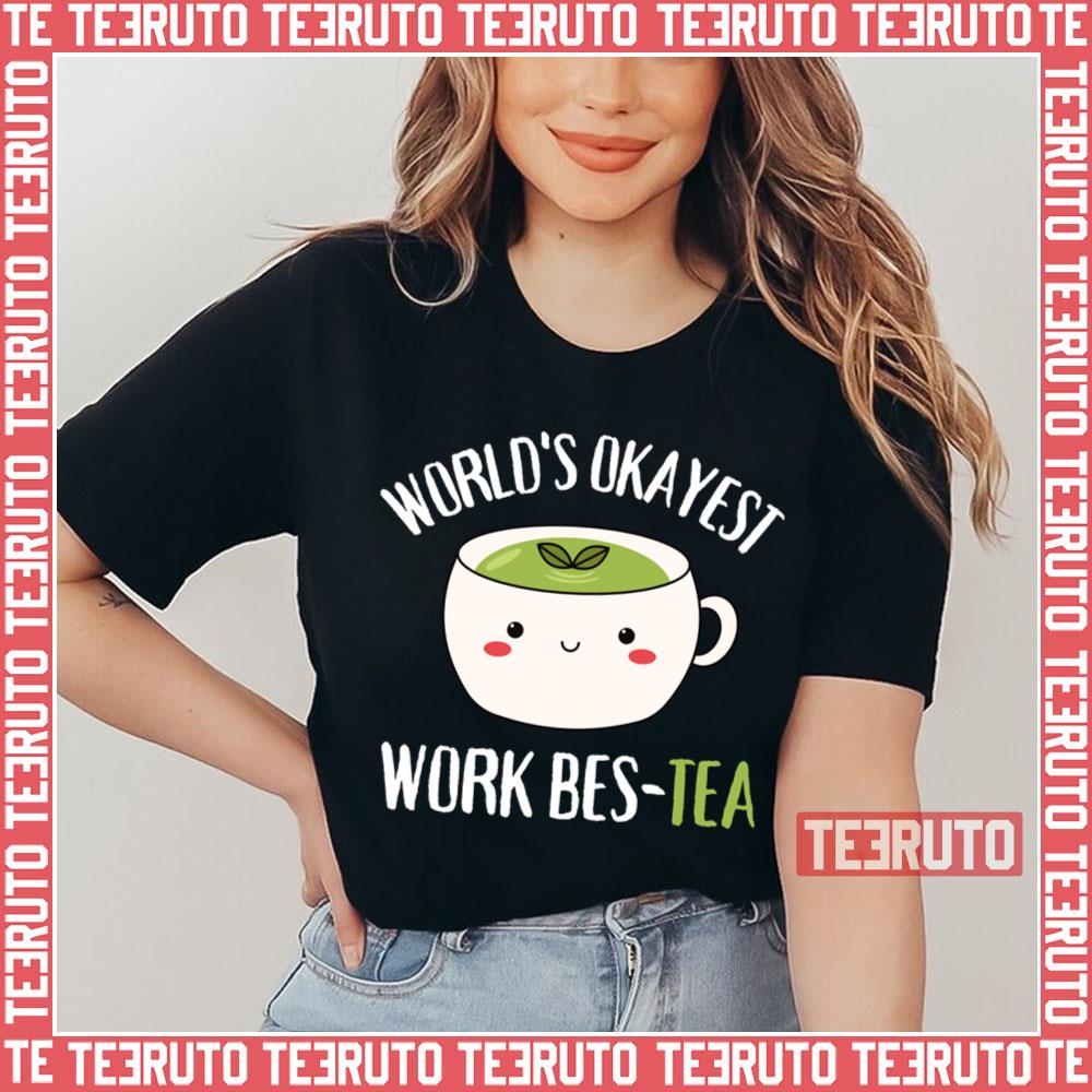 World’s Okayest Work Bes Tea World’s Okayest Work Bestie Unisex T-Shirt