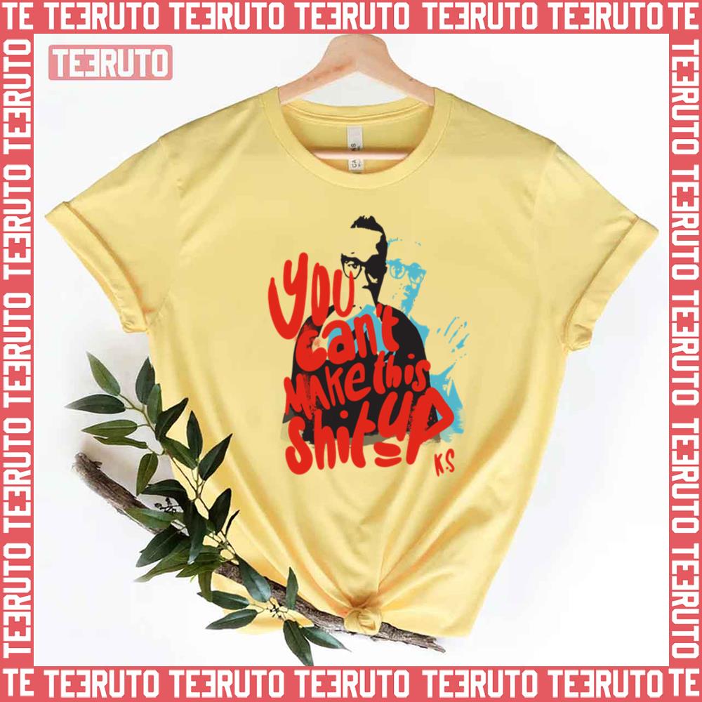 You Can’t Make This Shit Up No Simp Kevin Samuels Quote Unisex T-Shirt